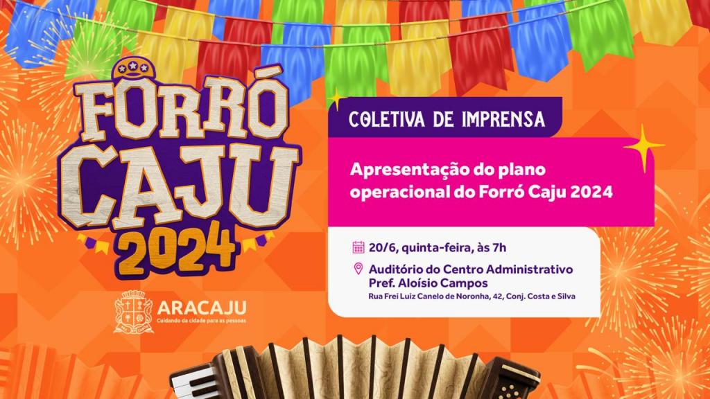 CONVITE À IMPRENSA: apresentação do Plano Operacional do Forró Caju 2024